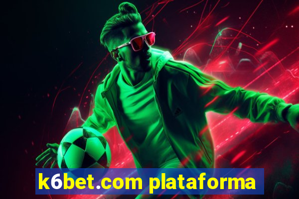 k6bet.com plataforma